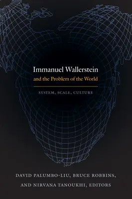 Immanuel Wallerstein i problem świata: System, skala, kultura - Immanuel Wallerstein and the Problem of the World: System, Scale, Culture