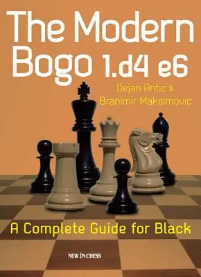 Nowoczesne Bogo 1.D4 E6: Kompletny przewodnik dla czarnych - The Modern Bogo 1.D4 E6: A Complete Guide for Black