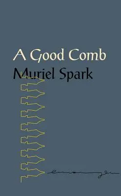 Dobry grzebień: Powieści Muriel Spark - A Good Comb: The Sayings of Muriel Spark