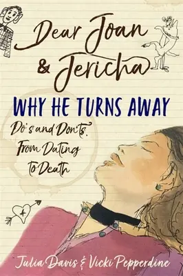 Dear Joan and Jericha - Dlaczego on się odwraca: Co robić, a czego nie - od randki do śmierci - Dear Joan and Jericha - Why He Turns Away: Do's and Don'ts, from Dating to Death