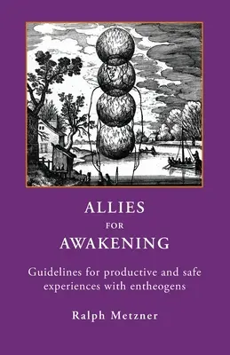 Sojusznicy dla przebudzenia: Wskazówki dotyczące produktywnych i bezpiecznych doświadczeń z enteogenami - Allies for Awakening: Guidelines for productive and safe experiences with entheogens