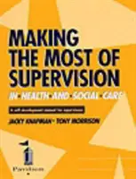 Jak najlepiej wykorzystać superwizję w opiece zdrowotnej i społecznej - podręcznik samorozwoju dla superwizorów - Making the Most of Supervision in Health and Social Care - A Self-development Manual for Supervisees