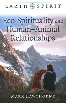 Duch Ziemi: Eko-duchowość i relacje między ludźmi a zwierzętami - Earth Spirit: Eco-Spirituality and Human-Animal Relationships