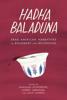 Hadha Baladuna: Arabskie amerykańskie narracje o granicach i przynależności - Hadha Baladuna: Arab American Narratives of Boundary and Belonging