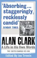 Alan Clark: Życie we własnych słowach - Alan Clark: A Life in his Own Words