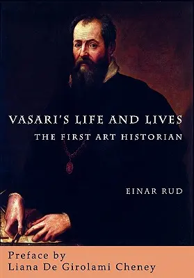 Vasari's Life and Lives: Pierwszy historyk sztuki - Vasari's Life and Lives: The First Art Historian