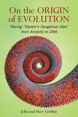 O pochodzeniu ewolucji: Śladami „niebezpiecznej idei Darwina” od Arystotelesa do DNA - On the Origin of Evolution: Tracing 'Darwin's Dangerous Idea' from Aristotle to DNA