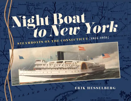 Nocna łódź do Nowego Jorku: Parowce na rzece Connecticut, 1815-1931 - Night Boat to New York: Steamboats on the Connecticut, 1815-1931