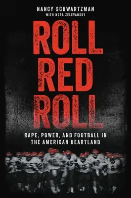 Roll Red Roll: Gwałt, władza i futbol w amerykańskim Heartlandzie - Roll Red Roll: Rape, Power, and Football in the American Heartland