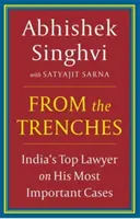 Z okopów: najlepszy indyjski prawnik o swoich najważniejszych sprawach - From The Trenches : - IndiaS Top Lawyer On His Most Important Cases