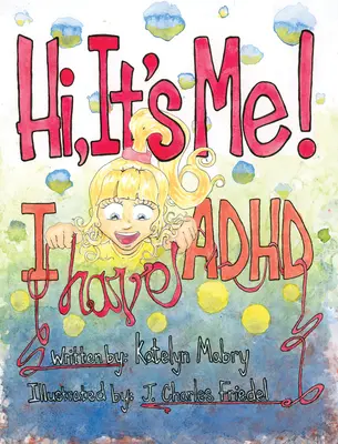 Cześć, to ja mam ADHD - Hi, It's Me I Have ADHD