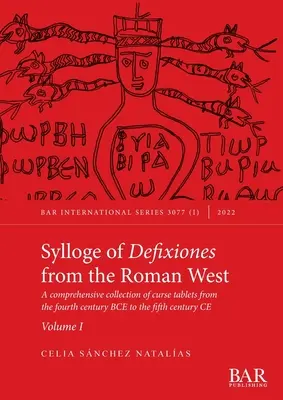 Sylloge of Defixiones from the Roman West. Tom I: Obszerny zbiór tabliczek z przekleństwami z okresu od IV wieku p.n.e. do V wieku n.e. - Sylloge of Defixiones from the Roman West. Volume I: A comprehensive collection of curse tablets from the fourth century BCE to the fifth century CE