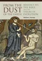 Z prochu ziemi: Benedykt XVI, Biblia i teoria ewolucji - From the Dust of the Earth: Benedict XVI, the Bible, and the Theory of Evolution