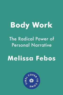 Body Work: Radykalna moc osobistej narracji - Body Work: The Radical Power of Personal Narrative