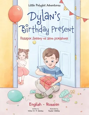 Prezent urodzinowy dla Dylana: Wydanie dwujęzyczne rosyjskie i angielskie - Dylan's Birthday Present: Bilingual Russian and English Edition