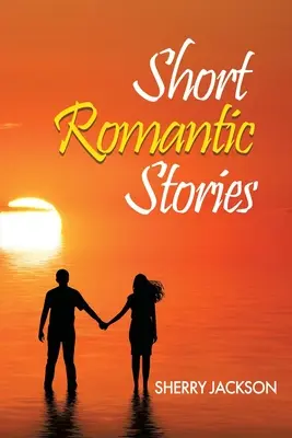 Krótkie romantyczne historie autorstwa Sherry Jackson - Short Romantic Stories by Sherry Jackson