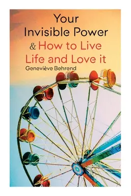 Twoja niewidzialna moc i jak żyć i kochać życie: Dowiedz się, jak korzystać z mocy wizualizacji - Your Invisible Power & How to Live Life and Love it: Learn How to Use the Power of Visualization