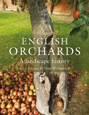 Angielskie sady: Historia krajobrazu - English Orchards: A Landscape History