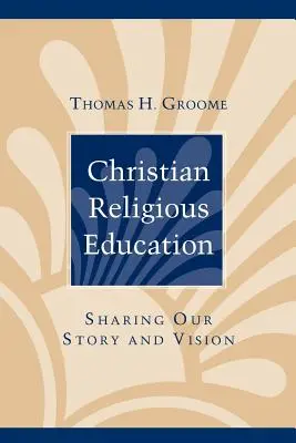 Chrześcijańska edukacja religijna: Dzielenie się naszą historią i wizją - Christian Religious Education: Sharing Our Story and Vision