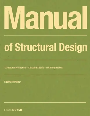 Podręcznik projektowania konstrukcji: Zasady konstrukcyjne - Odpowiednie rozpiętości - Inspirujące prace - Manual of Structural Design: Structural Principles - Suitable Spans - Inspiring Works