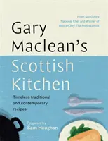 Szkocka kuchnia Gary'ego Macleana - ponadczasowe tradycyjne i współczesne przepisy kulinarne - Gary Maclean's Scottish Kitchen - Timeless traditional and contemporary recipes