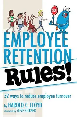 Zasady zatrzymywania pracowników!: 52 sposoby na zmniejszenie rotacji pracowników - Employee Retention Rules!: 52 ways to reduce employee turnover