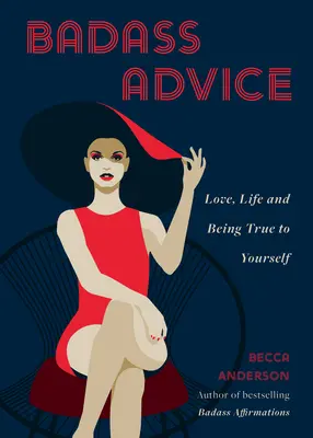 Badass Advice: Miłość, życie i bycie wiernym sobie - Badass Advice: Love, Life and Being True to Yourself