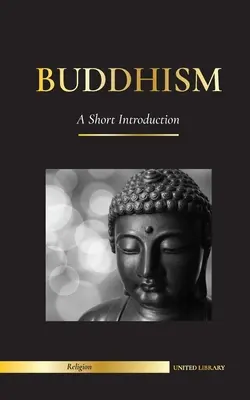 Buddyzm: Krótkie wprowadzenie - Nauki Buddy (Nauka i filozofia medytacji i oświecenia) - Buddhism: A Short Introduction - Buddha's Teachings (Science and Philosophy of Meditation and Enlightenment)