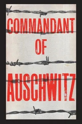 Komendant Auschwitz: Autobiografia Rudolfa Hoessa - Commandant of Auschwitz: The Autobiography of Rudolf Hoess