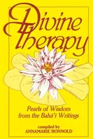 Boska terapia: Perły mądrości z pism Baha - Divine Therapy: Pearls of Wisdom from the Bah' Writings