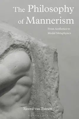 Filozofia manieryzmu: Od estetyki do metafizyki modalnej - The Philosophy of Mannerism: From Aesthetics to Modal Metaphysics