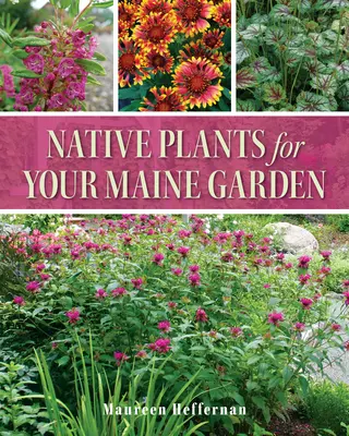 Rodzime rośliny dla ogrodu w Maine - Native Plants for Your Maine Garden