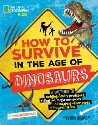 Jak przetrwać w erze dinozaurów: A Handy Guide to Dodging Deadly Predators, Riding Out Mega-Monsoons, and Escaping Other Perils of the Prehisto - How to Survive in the Age of Dinosaurs: A Handy Guide to Dodging Deadly Predators, Riding Out Mega-Monsoons, and Escaping Other Perils of the Prehisto