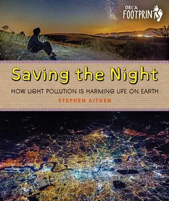 Ratowanie nocy: Jak zanieczyszczenie światłem szkodzi życiu na Ziemi - Saving the Night: How Light Pollution Is Harming Life on Earth