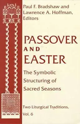 Pascha, Wielkanoc: Symboliczna struktura świętych pór roku - Passover Easter: Symbolic Structuring Sacred Seasons