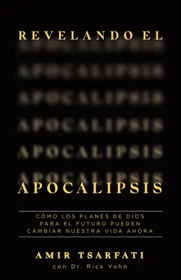 Objawienie Apokalipsy / Objawienie Apokalipsy. Jak Boże plany na przyszłość mogą zmienić twoje życie teraz? - Revelando El Apocalipsis / Revealing Revelation. How God's Plans for the Future Can Change Your Life Now