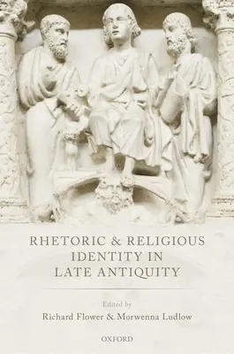 Retoryka i tożsamość religijna w późnym antyku - Rhetoric and Religious Identity in Late Antiquity