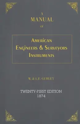 Podręcznik przyrządów amerykańskiego inżyniera i geodety, wydanie 21 - A Manual of American Engineer's and Surveyor's Instruments, 21st Edition