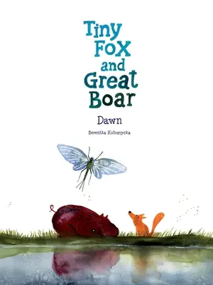 Malutki Lis i Wielki Dzik Księga trzecia: Świt - Tiny Fox and Great Boar Book Three: Dawn