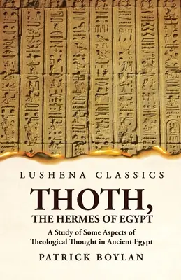 Thoth, the Hermes of Egypt: Studium niektórych aspektów myśli teologicznej w starożytnym Egipcie - Thoth, the Hermes of Egypt A Study of Some Aspects of Theological Thought in Ancient Egypt
