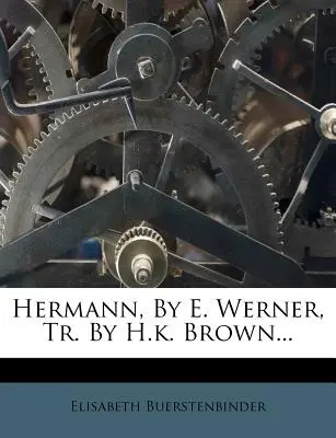 Hermann, autor: E. Werner, przeł.: H.K. Brown... - Hermann, by E. Werner, Tr. by H.K. Brown...