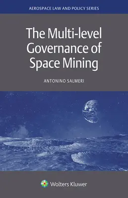 Wielopoziomowe zarządzanie górnictwem kosmicznym - The Multi-level Governance of Space Mining