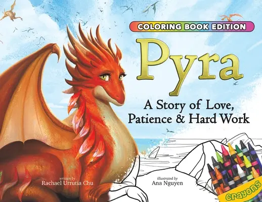 Pyra: Opowieść o miłości, cierpliwości i ciężkiej pracy, wydanie z kolorowankami - Pyra: A Story of Love, Patience & Hard Work, Coloring Book Edition
