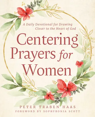 Modlitwy centrujące dla kobiet: Codzienne nabożeństwo, by zbliżyć się do serca Boga - Centering Prayers for Women: A Daily Devotional for Drawing Closer to the Heart of God