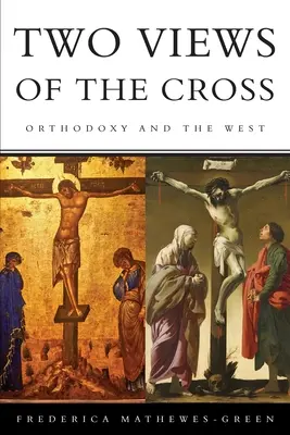 Dwa spojrzenia na krzyż: Prawosławie i Zachód - Two Views of the Cross: Orthodoxy and the West