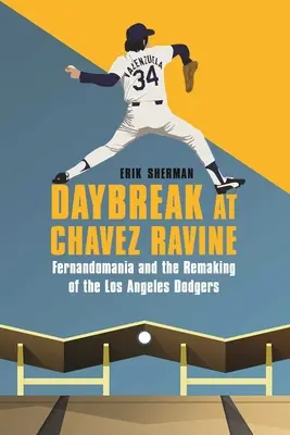 Daybreak at Chavez Ravine: Fernandomania i przemiana drużyny Los Angeles Dodgers - Daybreak at Chavez Ravine: Fernandomania and the Remaking of the Los Angeles Dodgers