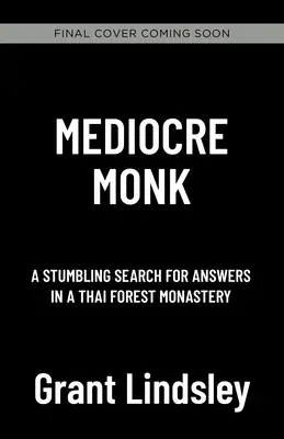 Mierny mnich: potykające się poszukiwanie odpowiedzi w leśnym klasztorze - Mediocre Monk: A Stumbling Search for Answers in a Forest Monastery