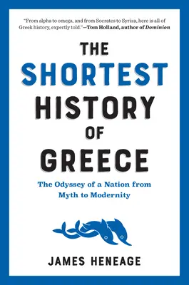 Najkrótsza historia Grecji: Odyseja narodu od mitu do nowoczesności - The Shortest History of Greece: The Odyssey of a Nation from Myth to Modernity