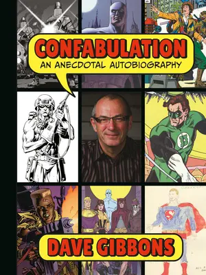 Confabulation: Anegdotyczna autobiografia Dave'a Gibbonsa - Confabulation: An Anecdotal Autobiography by Dave Gibbons