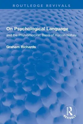 O języku psychologicznym: I fizjomorficzne podstawy ludzkiej natury - On Psychological Language: And the Physiomorphic Basis of Human Nature